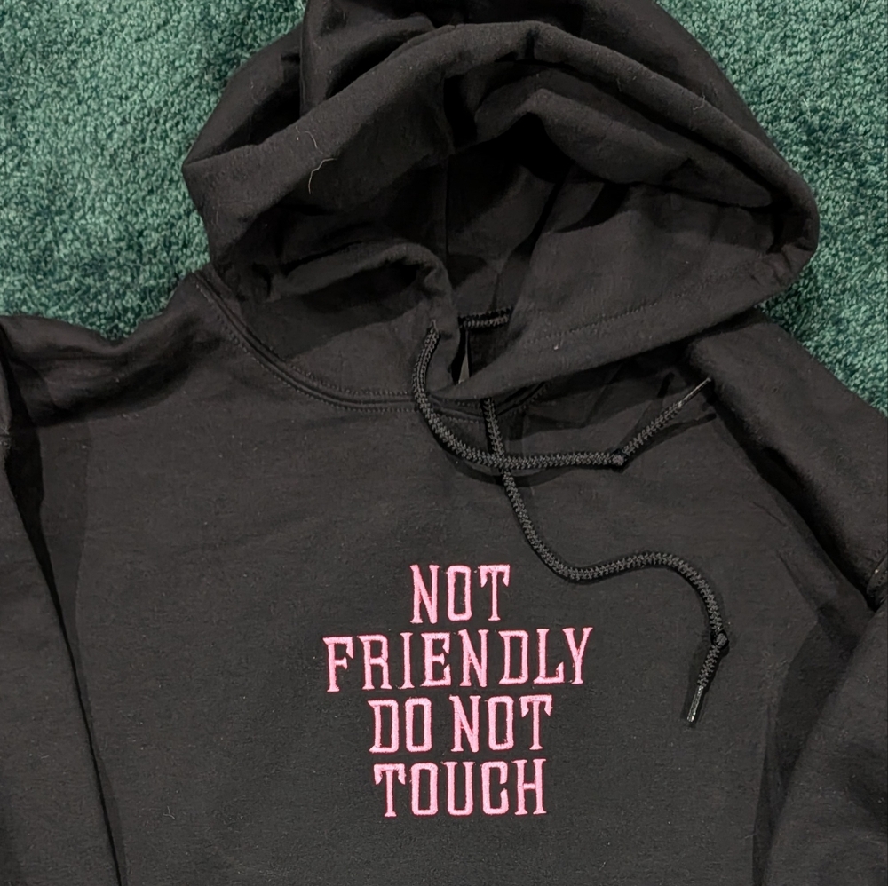 Black Unisex Hoodie with Embroidered Not Friendly Do Not Touch.